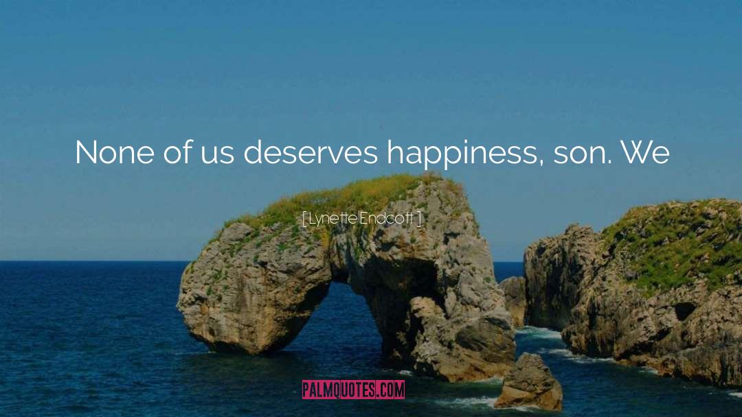 Self Happiness quotes by Lynette Endcott