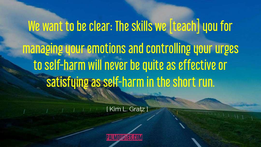Self Harm quotes by Kim L. Gratz