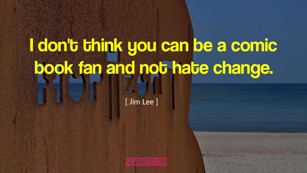 Self Hate quotes by Jim Lee