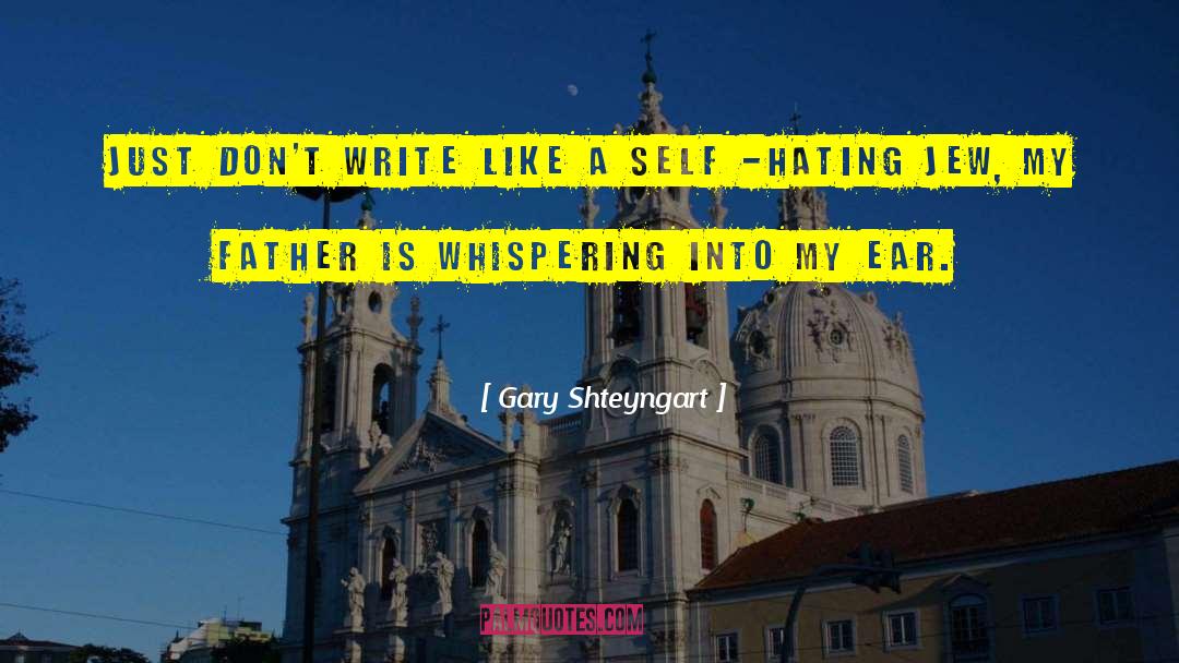 Self Hating Jew quotes by Gary Shteyngart