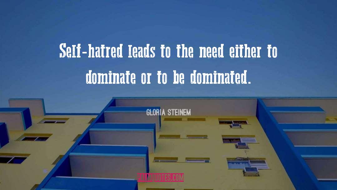 Self Hatred quotes by Gloria Steinem