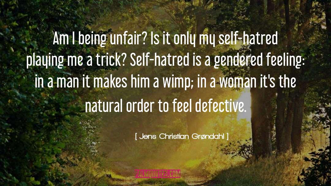 Self Hatred quotes by Jens Christian Grøndahl