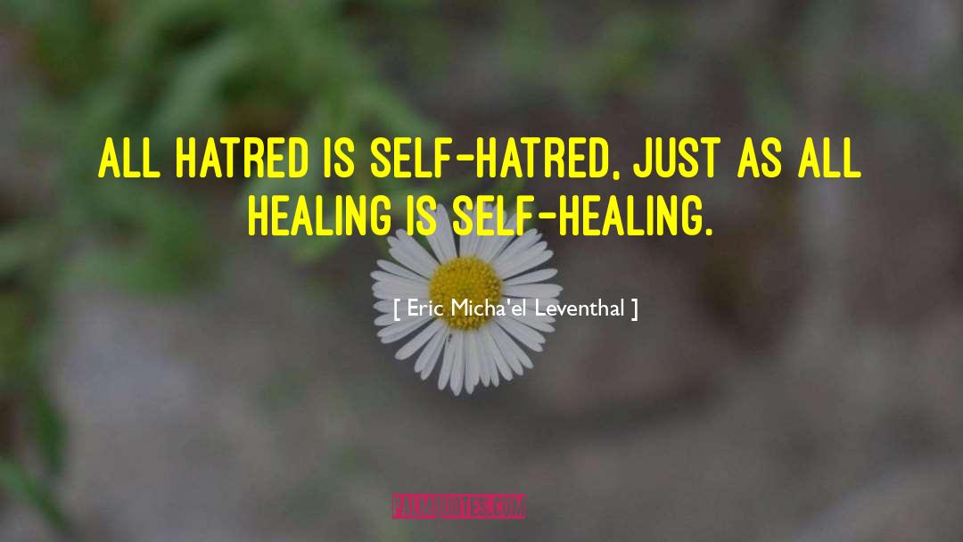 Self Healing quotes by Eric Micha'el Leventhal