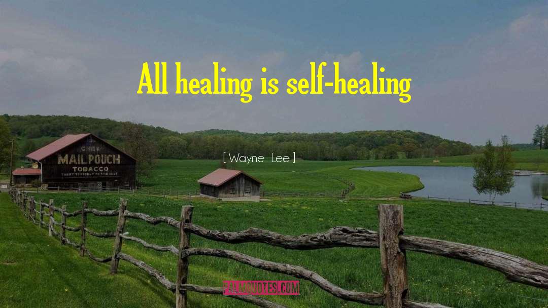 Self Healing quotes by Wayne  Lee