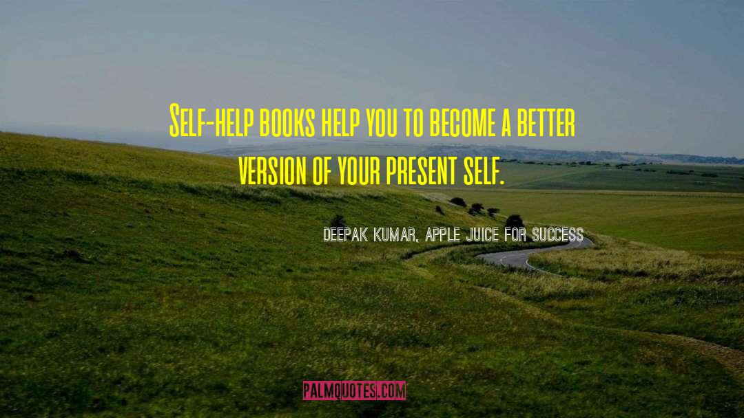 Self Help Books quotes by Deepak Kumar, Apple Juice For Success