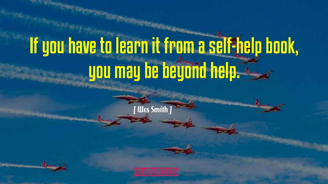 Self Help Help quotes by Wes Smith