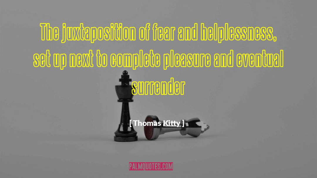 Self Helplessness quotes by Thomas Kitty