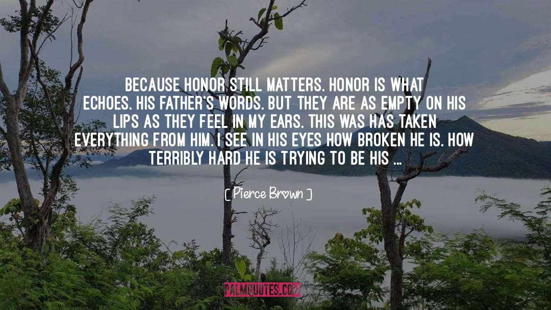 Self Honor quotes by Pierce Brown