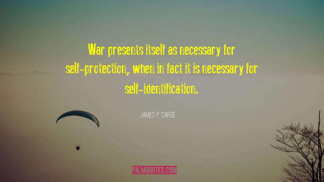 Self Identification quotes by James P. Carse