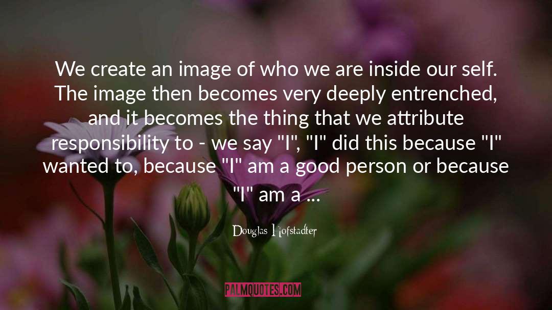 Self Image Appreciation quotes by Douglas Hofstadter