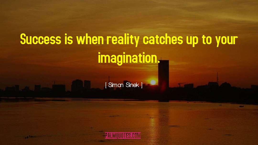 Self Imagination quotes by Simon Sinek