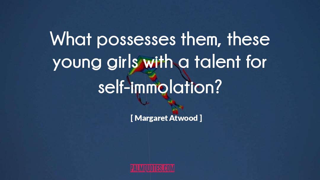 Self Immolation quotes by Margaret Atwood