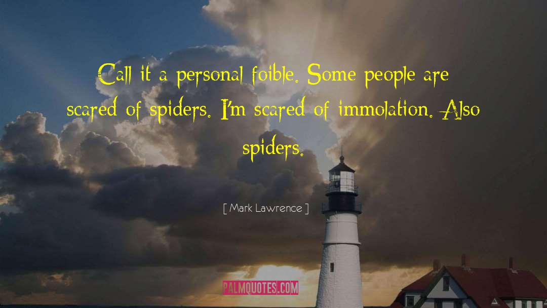 Self Immolation quotes by Mark Lawrence