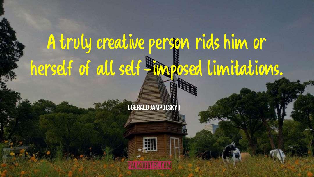 Self Imposed Limitations quotes by Gerald Jampolsky