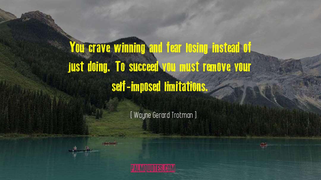 Self Imposed Limitations quotes by Wayne Gerard Trotman