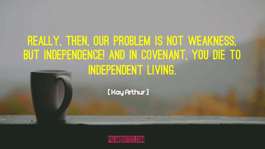 Self Independence quotes by Kay Arthur