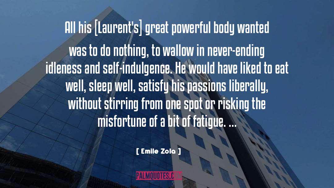 Self Indulgence quotes by Emile Zola