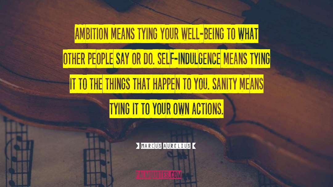 Self Indulgence quotes by Marcus Aurelius