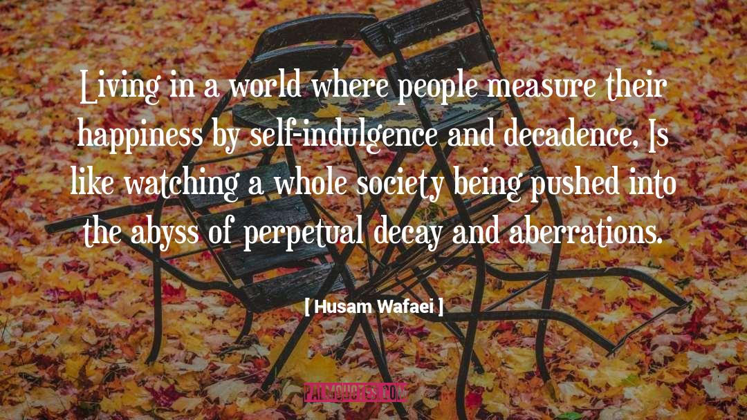 Self Indulgence quotes by Husam Wafaei