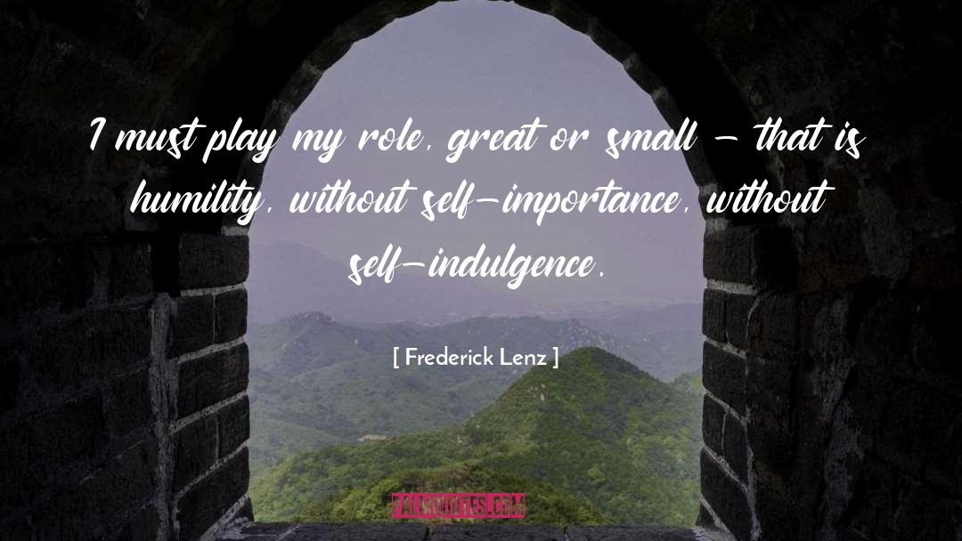 Self Indulgence quotes by Frederick Lenz