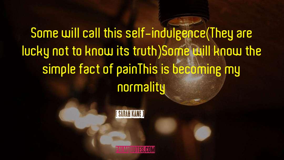 Self Indulgence quotes by Sarah Kane