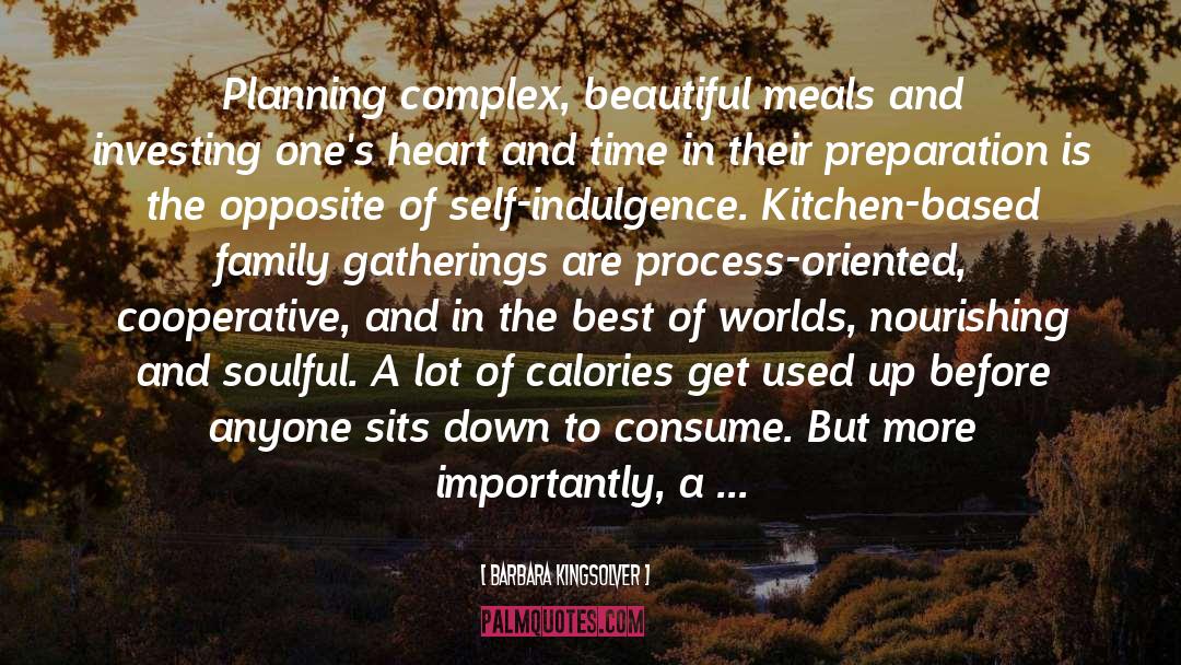 Self Indulgence quotes by Barbara Kingsolver
