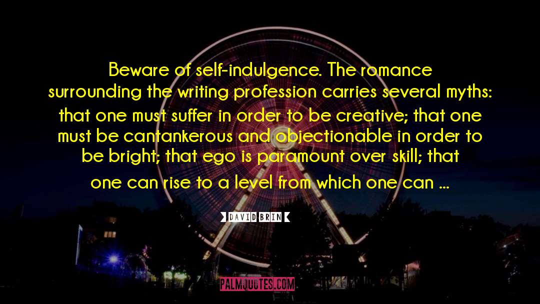 Self Indulgence quotes by David Brin
