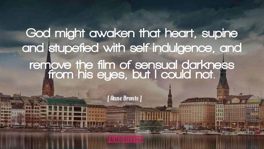 Self Indulgence quotes by Anne Bronte