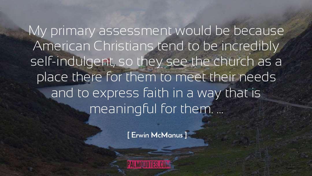 Self Indulgent quotes by Erwin McManus