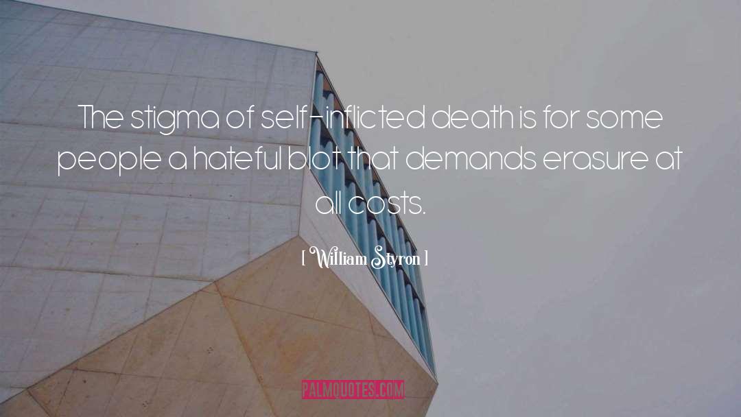 Self Inflicted Injuries quotes by William Styron