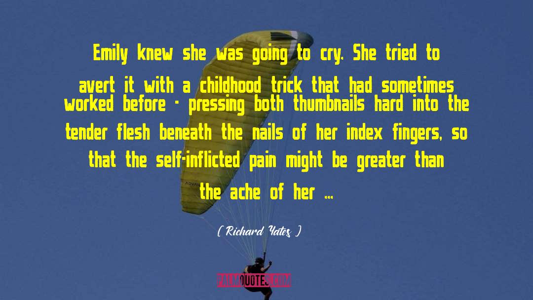 Self Inflicted Pain quotes by Richard Yates