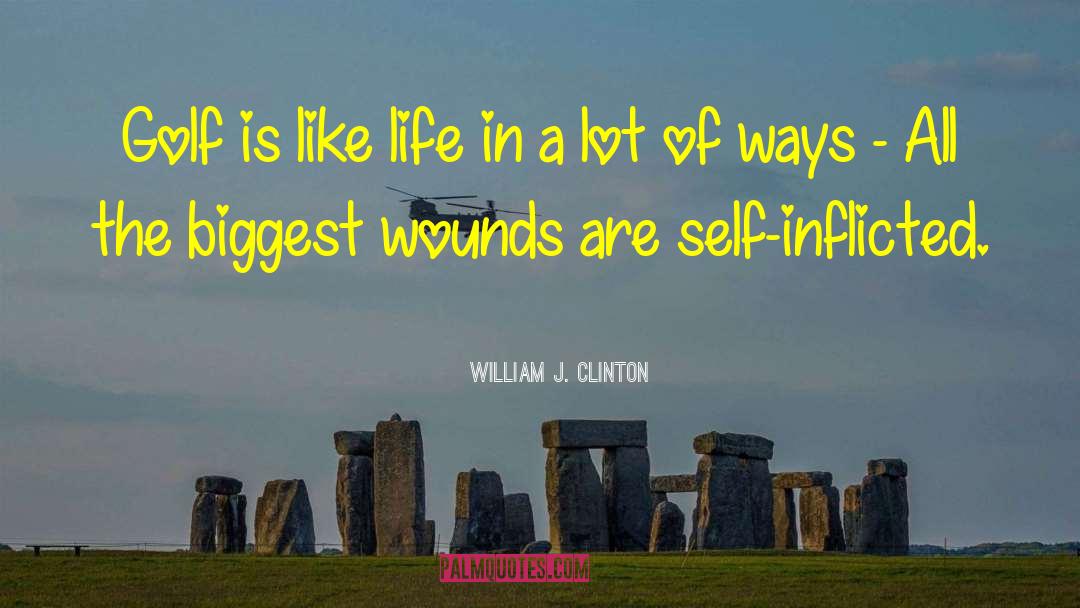 Self Inflicted quotes by William J. Clinton