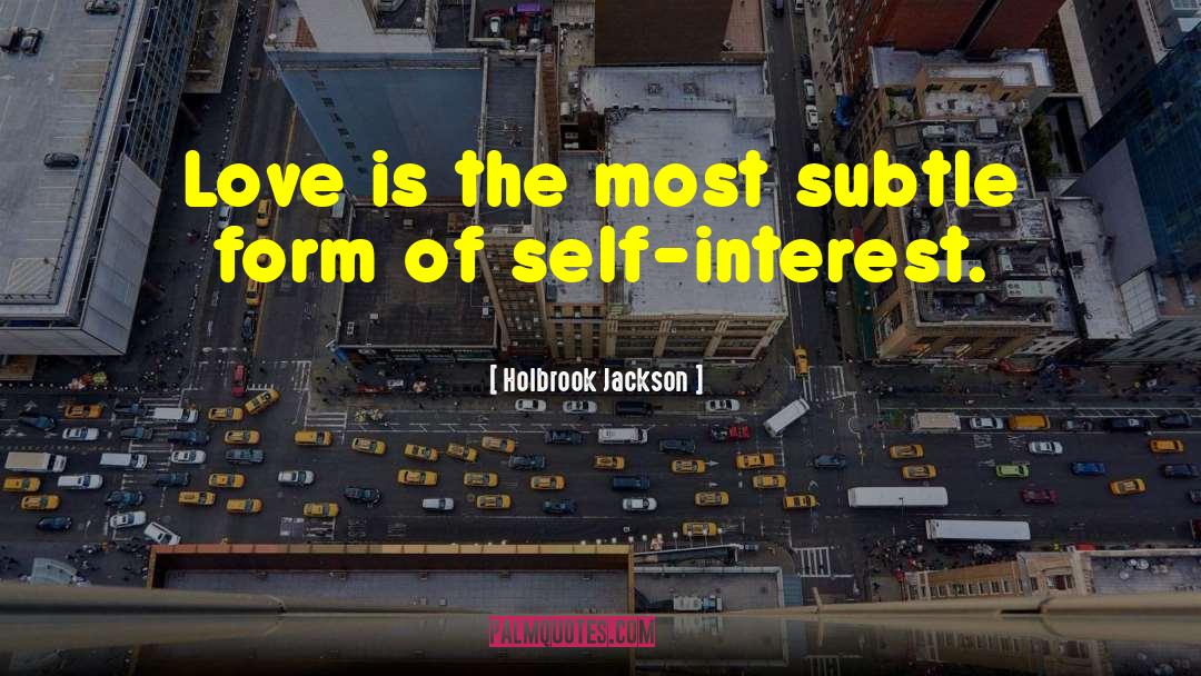 Self Interest quotes by Holbrook Jackson