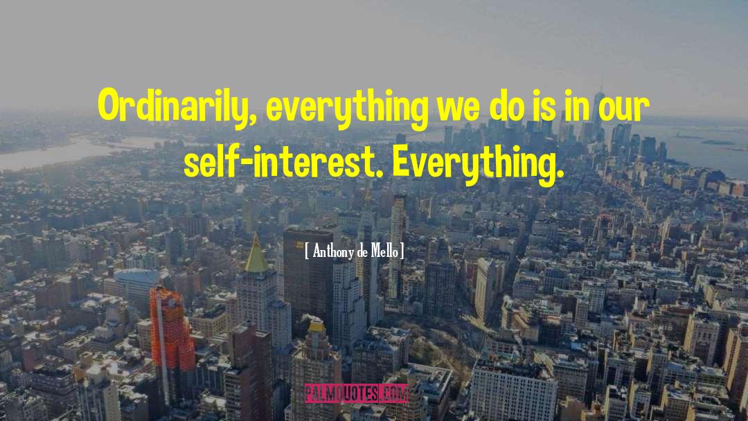 Self Interest quotes by Anthony De Mello