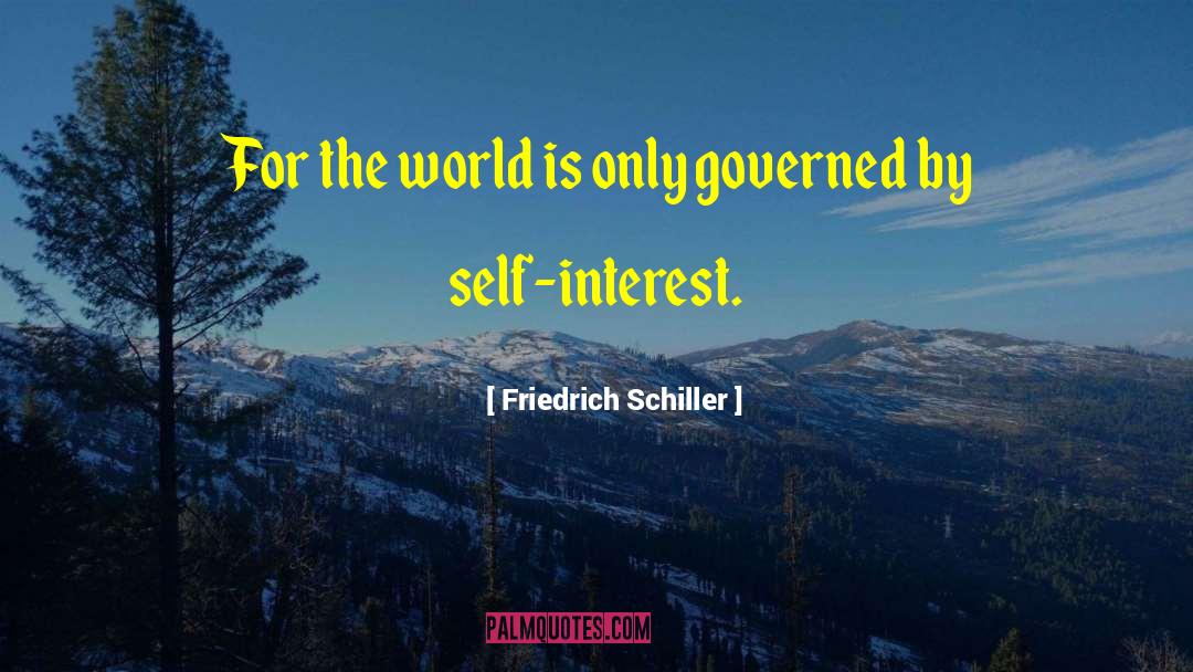 Self Interest quotes by Friedrich Schiller