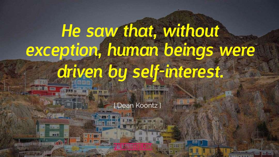 Self Interest quotes by Dean Koontz