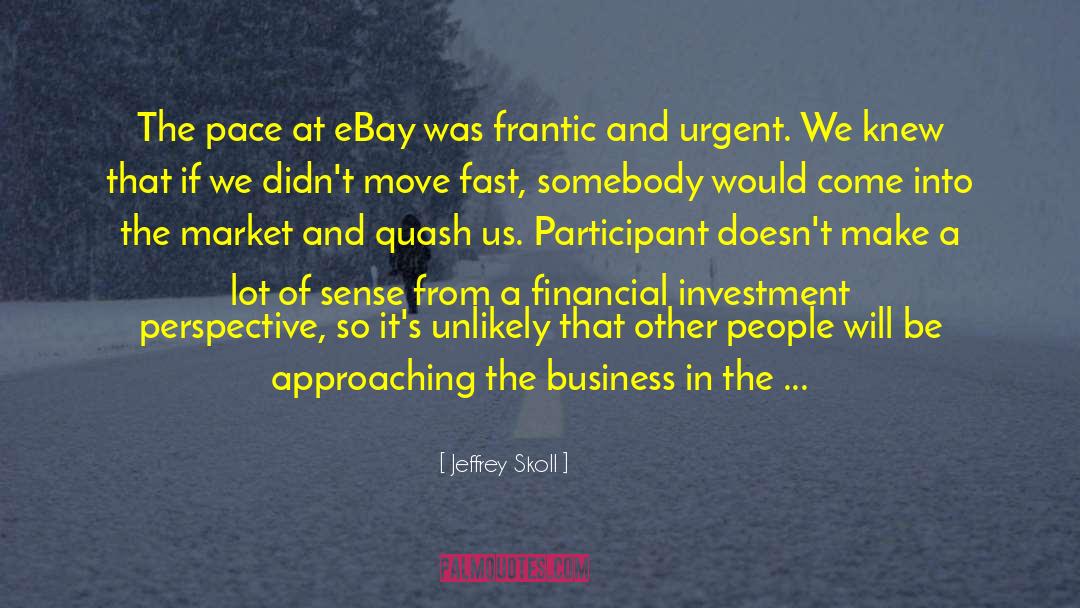 Self Investment quotes by Jeffrey Skoll
