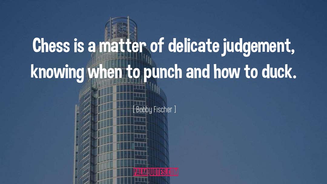 Self Judgement quotes by Bobby Fischer