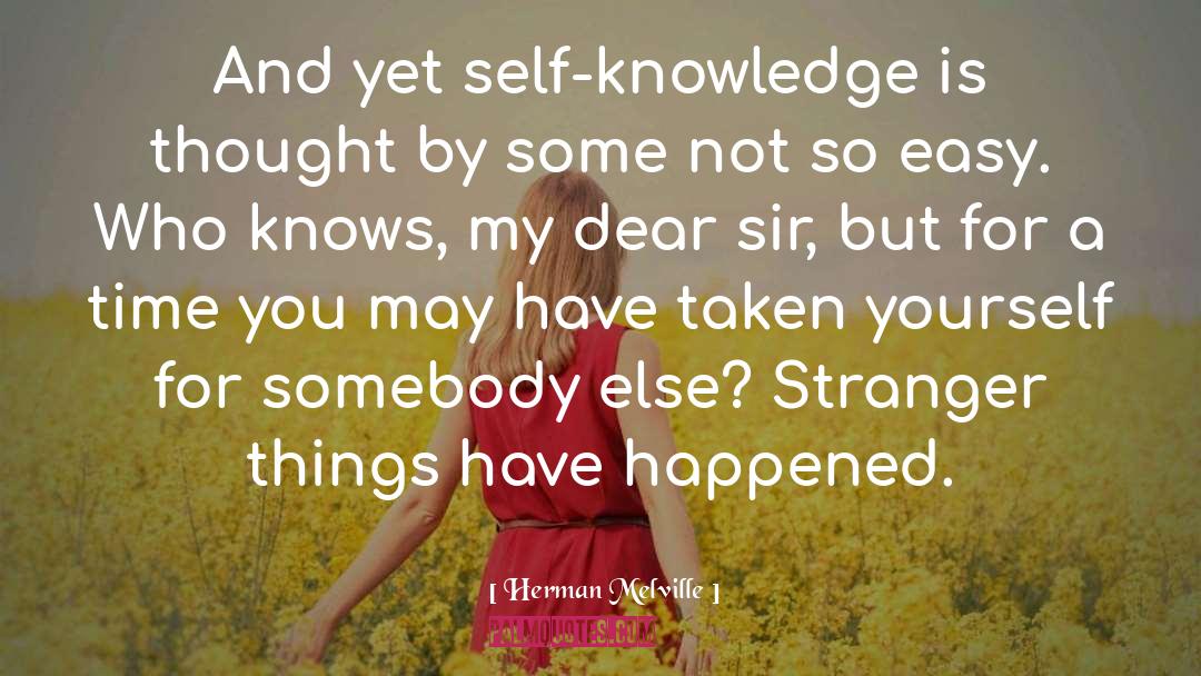 Self Knowledge quotes by Herman Melville