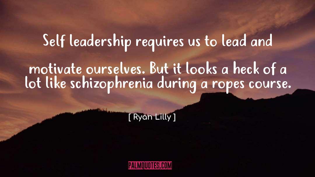 Self Leadership quotes by Ryan Lilly