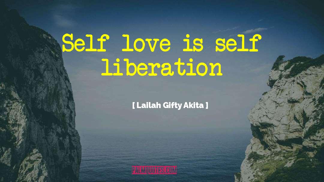Self Liberation quotes by Lailah Gifty Akita