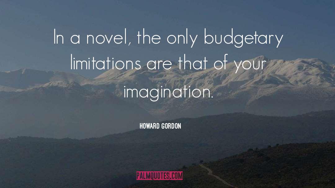 Self Limitation quotes by Howard Gordon