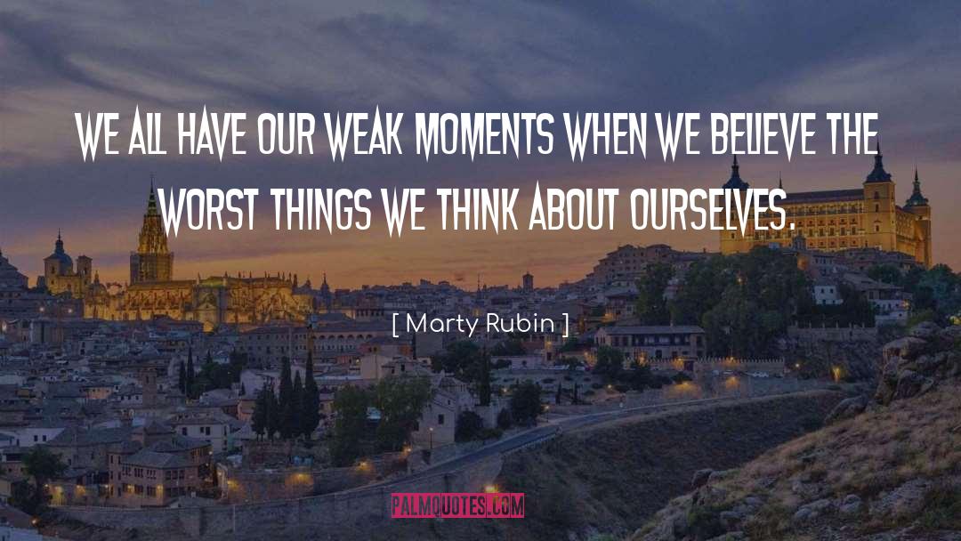 Self Loathing quotes by Marty Rubin