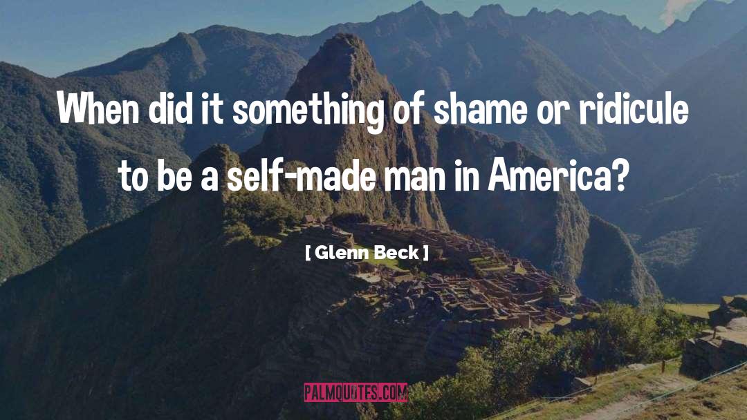 Self Made Man quotes by Glenn Beck