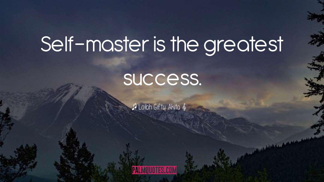 Self Master quotes by Lailah Gifty Akita