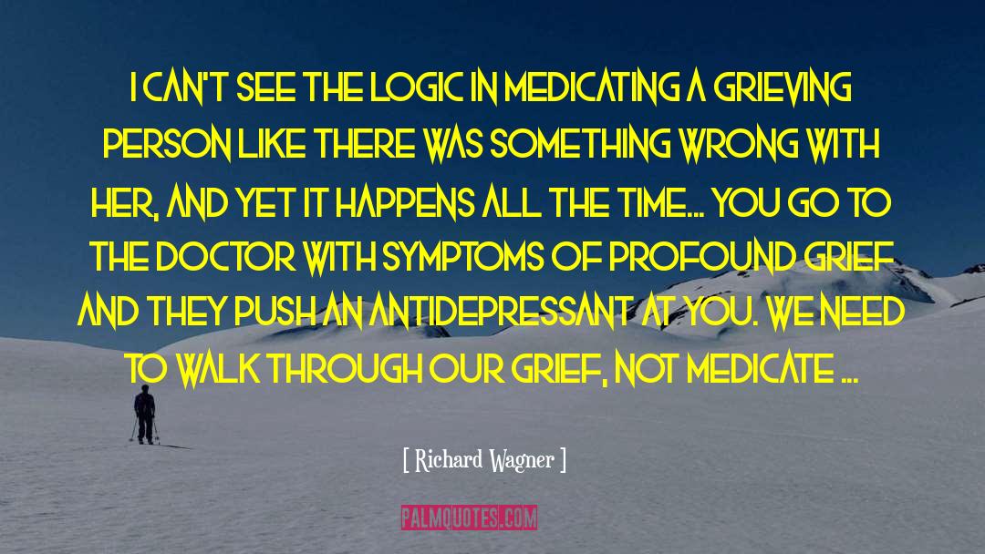 Self Medicating quotes by Richard Wagner