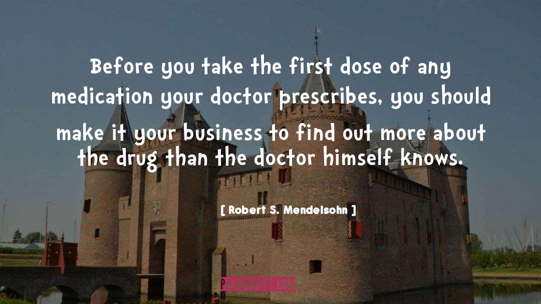 Self Medication quotes by Robert S. Mendelsohn