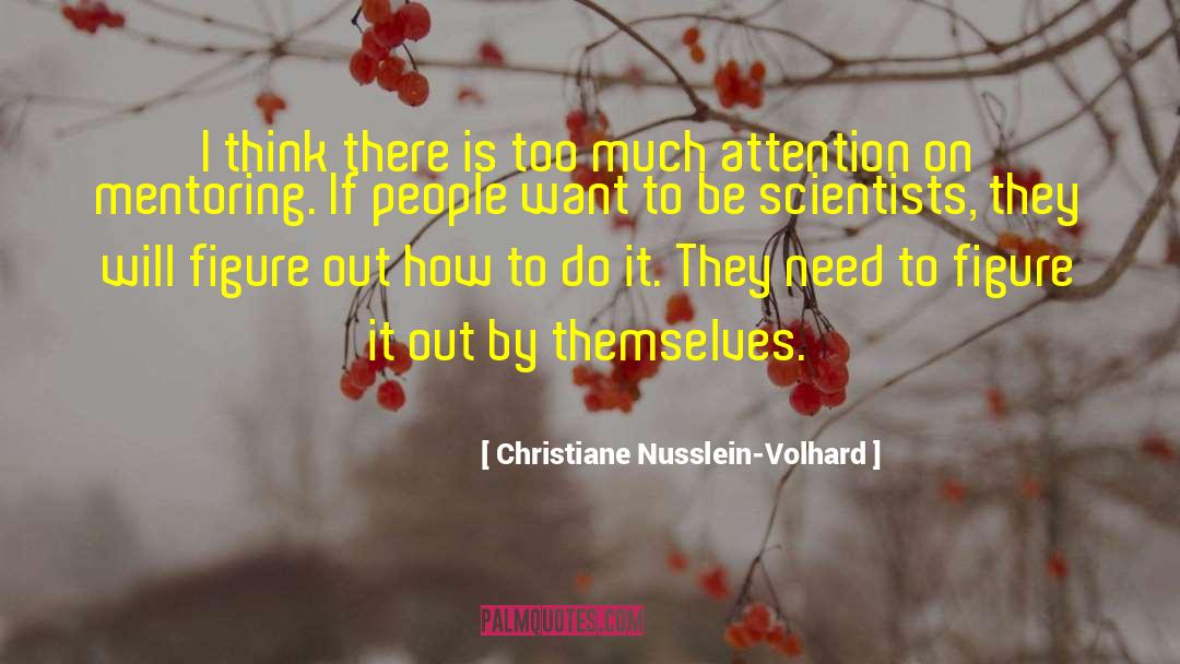 Self Mentoring quotes by Christiane Nusslein-Volhard