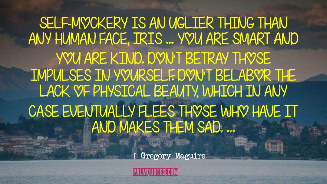 Self Mockery quotes by Gregory Maguire