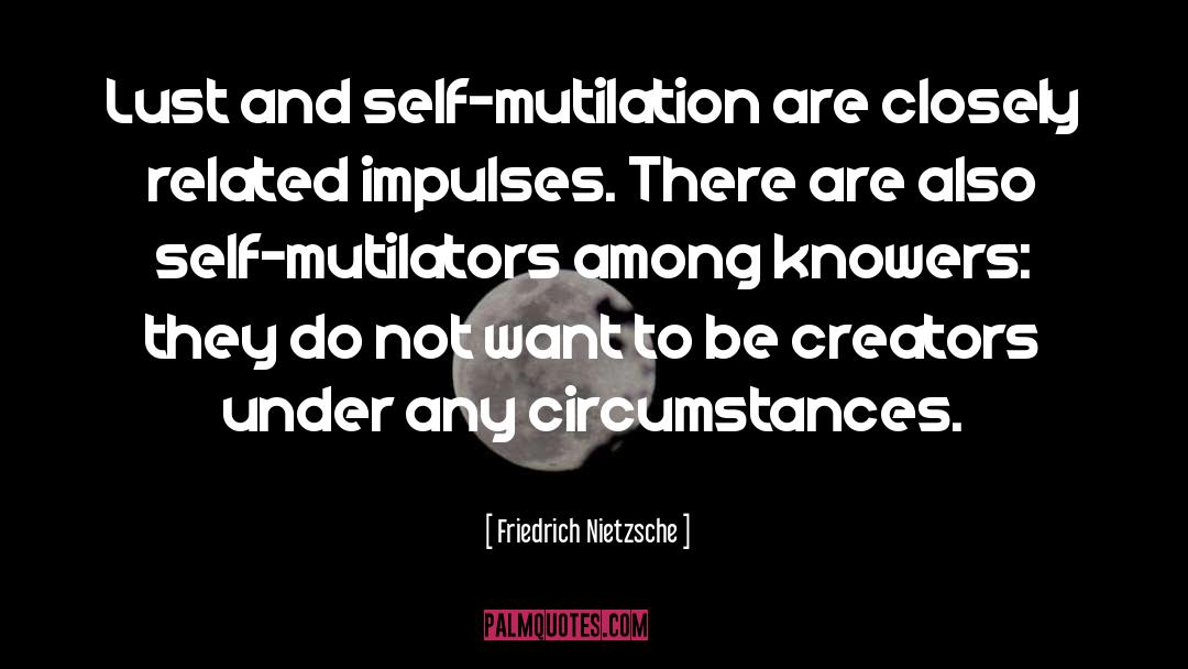 Self Mutilation quotes by Friedrich Nietzsche